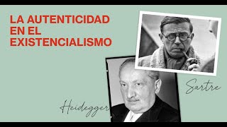 Lo importante de la Autenticidad en el Existencialismo Heidegger y Sartre [upl. by Susumu321]