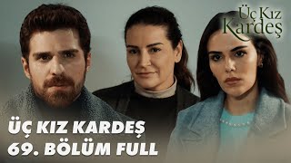 Üç Kız Kardeş 69Bölüm  Full Bölüm [upl. by Eciruam251]