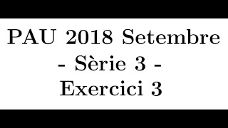 Selectivitat Matemàtiques CCSS Setembre 2018 Sèrie 3  Exercici 3 [upl. by Dickman176]