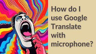 How do I use Google Translate with microphone [upl. by Ahsilet640]