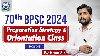 BPSC 2024  Preparation Strategy amp Orientation Class  70th BPSC  Part 1 By Khan Sir [upl. by Sitrik]