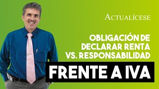 Obligación de declarar renta vs responsabilidad frente al IVA [upl. by Jehias]