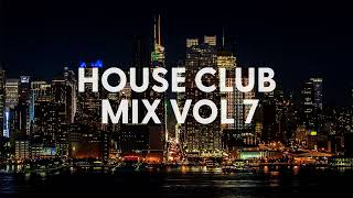 House Music Club Mix  Vol 7 [upl. by Anyr404]