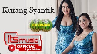 Duo Semangka  Kurang Syantik Official Lyric Video [upl. by Deina]