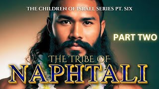 THE 12 TRIBES SERIES  NAPHTALI Part Two [upl. by Kara]