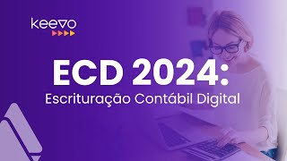 ECD 2024 Escrituração Contábil Digital [upl. by Ettevram127]