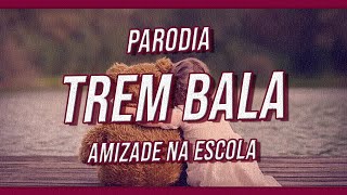 Paródia Amizade na Escola  Trem Bala Ana Vilela [upl. by Niwrad256]