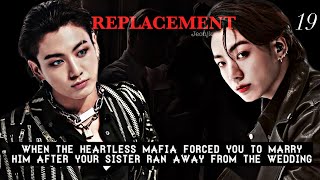 REPLACEMENT When the heartless mafia forced you to marry him 19 jungkook ff Mafia Au [upl. by Dodson557]