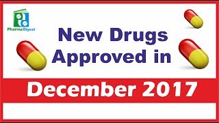 New Drugs Approved in December 2017 [upl. by Dody]