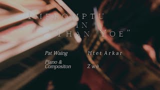 Impromptu in Than Yoe by Dr Zwe and Htet Arkar Piano and Pat Waing Improvisation [upl. by Molahs]