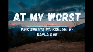 At My Worst Pink Sweats ft Kehlani with Kayla Rae [upl. by Nilorac]