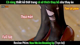 Cô nàng thiết kế thời trang có sở thích thay bồ như thay áo  Review phim hàn siêu hay [upl. by Dahsraf]