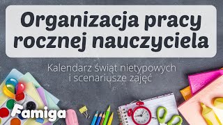 Organizacja pracy rocznej nauczyciela Kalendarz świąt nietypowych i scenariusze zajęć [upl. by Tiff]