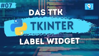 Python Tkinter Tutorial Deutsch 7  Das ttk Label Widget [upl. by Ravens349]