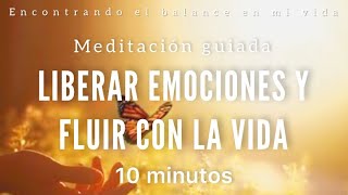 Meditación guiada LIBERAR EMOCIONES y FLUIR con la vida 🦋💛  10 minutos MINDFULNESS [upl. by Lindon]