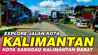 JALAN RAYA KALIMANTAN  KOTA SANGGAU KALIMANTAN BARAT [upl. by Eanil]