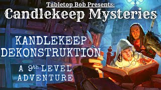 Candlekeep Mysteries  Kandlekeep Dekonstruktion Live Play [upl. by Nalepka]