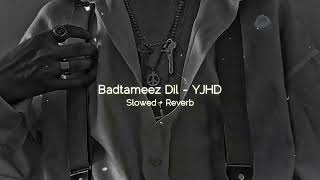 Badtameez Dil  YJHD Slowed  Reverb [upl. by Onida]