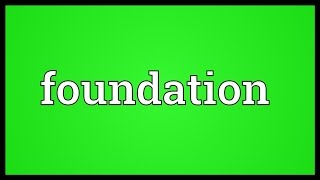 Foundation Meaning [upl. by Ethelyn397]