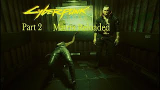 Cyberpunk 2077 Part 2 Matrix Reloaded [upl. by Fitts]