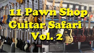 Pawn Shop Picking Guitar Safari  Vol 2  11 Shops [upl. by Prentice]