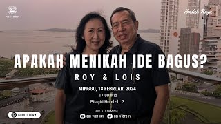 Apakah Menikah Ide Bagus Roy amp Lois  Ibadah VFamily GBI Victory Kebon Jeruk 18 Februari 2024 [upl. by Tomlin]