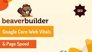 Google Core Web Vitals amp Beaver Builders Page Speed  2021 [upl. by Mintz]