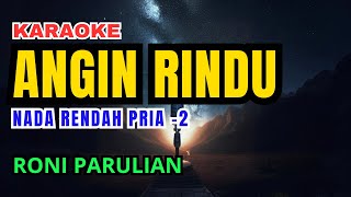 Rony Parulian  Angin Rindu Karaoke Lower Key Nada Rendah Pria 2 [upl. by Kiri146]