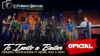 Te Invito a Bailar Orquesta Tropicalisima Ft Miguel Moly amp Sanyi Video Oficial HD [upl. by Anitram]