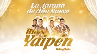 LA JARANA DE AÑO NUEVO CON HERMANOS YAIPEN BIENVENIDO 2023 [upl. by Je572]