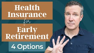 Health Insurance For Early Retirement  Here Are 4 Options [upl. by Park568]