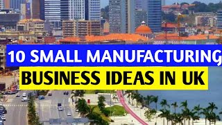 10 small manufacturing business ideas IN THE UK 2024 [upl. by Maura]