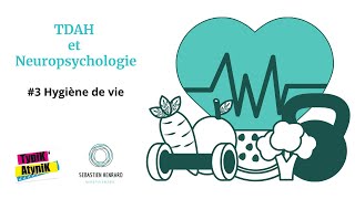 TDAH et Neuropsychologie  3 Hygiène de vie et TDAH [upl. by Ninon175]