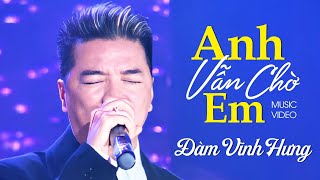 ANH VẪN CHỜ EM  Đàm Vĩnh Hưng  Official Music Video [upl. by Gresham]