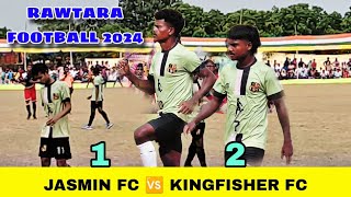 JASMIN FC 01 🆚 02 KINGFISHER FC  HIGH VOLTAGE MATCH  RAWTARA FOOTBALL TOURNAMENT 2024 [upl. by Nalyt]