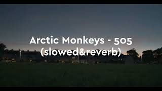 Arctic Monkeys  505 SLOWEDREVERB [upl. by Etteuqal279]