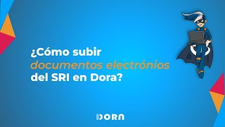 ¿Cómo subir documentos electrónicos del SRI en Dora [upl. by Elletsirhc]