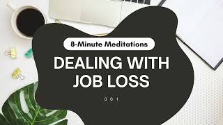 8 Minute Meditations Dealing with Job Loss [upl. by Niwred]