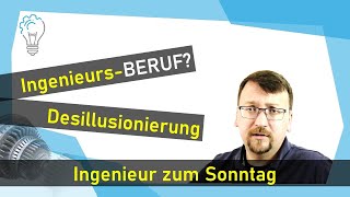 Ingenieursberuf Desillusionierung  Ingenieur zum Sonntag [upl. by Annayrb]