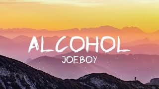 Alcohol  Joeboy lyrics  quotThats why I sip my alcoholquot song [upl. by Bortman]