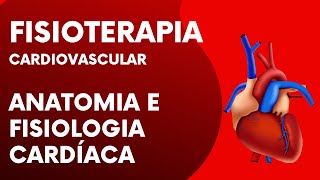 Fisioterapia Cardiovascular  Anatomia e Fisiologia Cardíaca para Concursos [upl. by Ecyarg]