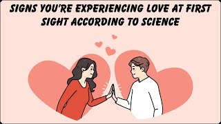 Signs You’re Experiencing Love At First Sight According To Science [upl. by Eedyah582]