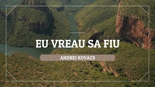 Eu vreau sa fiu  Andrei Kovacs Official Lyrics Video [upl. by Hike]