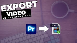 How To EXPORT Video In Premiere Pro [upl. by Weisberg]