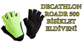 DECATHLON ROADR 500 BİSİKLET ELDİVENİ [upl. by Annovoj256]