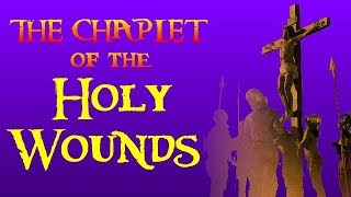 THE CHAPLET OF THE HOLY WOUNDS [upl. by Sharp44]