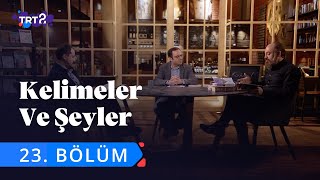 Kelimeler ve Şeyler  23 Bölüm [upl. by Sinclair718]