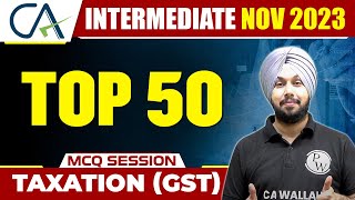 Top 50 Taxation GST MCQ Session  CA Inter Nov 2023  CA Jasmeet Singh  CA Intermediate by PW [upl. by Kelula]