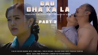 GAW CHAKALA PART 2  BHUTAN HIMALAYAN FILM  BHUTANESE MOVIE [upl. by Deeann]