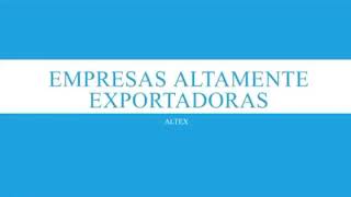 Empresas Altamente Exportadoras ALTEX [upl. by Alvis552]